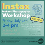 July 22 (new date): Instax: Instant Photography Teen Arts Workshop