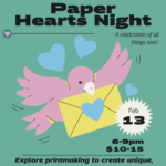 Feb. 13: Paper Hearts Night @ Print Club